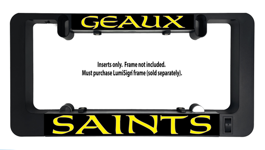 Geaux Saints LumiSign inserts in dark housing; frame not included